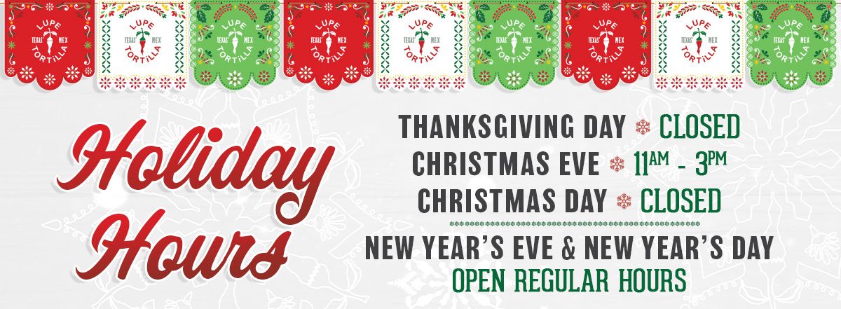 Holiday hours for Lupe Tortilla